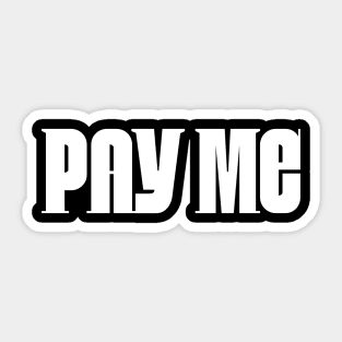 Pay Me Sticker